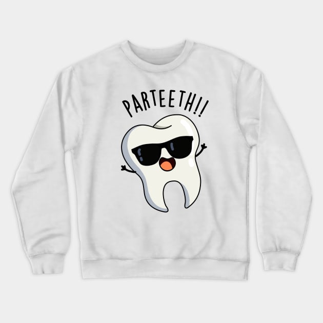 Par-teeth Funny Dental Puns Crewneck Sweatshirt by punnybone